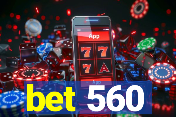 bet 560